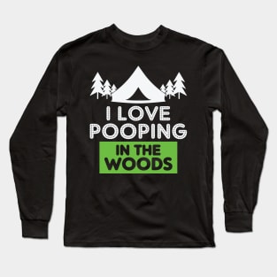 I Love Pooping in the Woods Long Sleeve T-Shirt